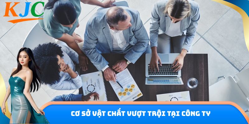 Cơ sở vật chất vượt trội tại công ty